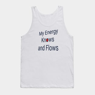 My Energy Knows and Flows Tank Top